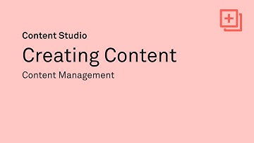 Creating Content [Content Management in Content Studio]