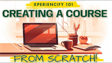 How to Create a Course from Scratch in Xperiencify