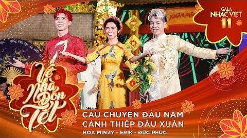 Liên khúc: Câu Chuyện Đầu Năm & Cánh Thiệp Đầu Xuân - Hòa Minzy, Đức Phúc, ERIK | Gala Nhạc Việt 11