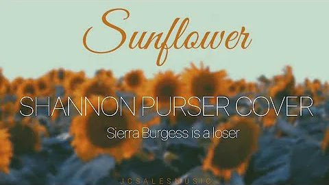 SUNFLOWER 🌻 | Shannon Purser Cover (Sierra Burgess is a Loser) | JC Sales Music