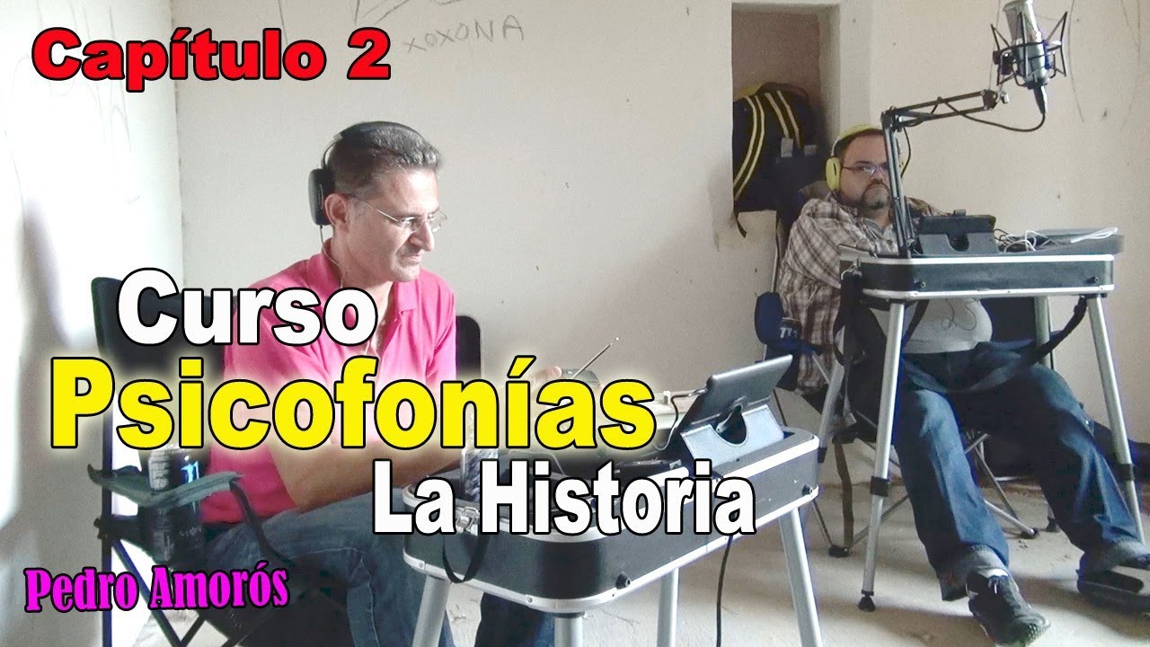 Curso de PSICOFONIAS – ( Capítulo 2 ) La Historia de las Psicofonías – Con Pedro Amorós