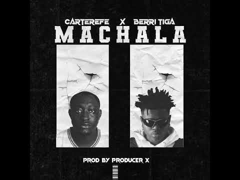 Carterefe & Berri-Tiga -MACHALA (audio)