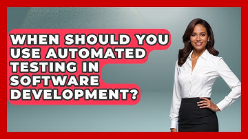 When Should You Use Automated Testing in Software Development? - Learn To Troubleshoot