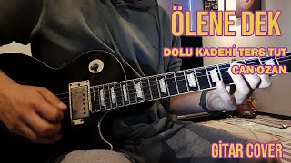 Ölene Dek - Dolu Kadehi Ters Tut & Can Ozan - Gitar Cover Resimi