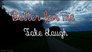 Fake Laugh - Better For Me | Letra en español e inglés