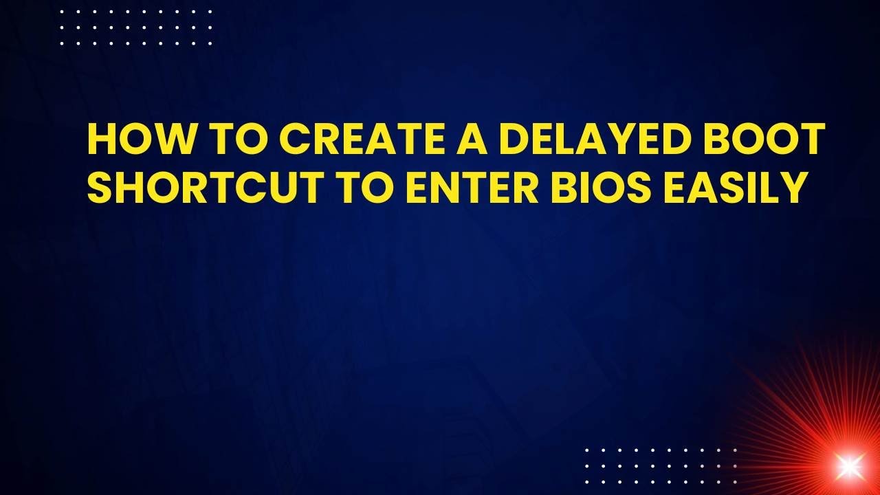 How to Create a Delayed Boot Shortcut to Enter BIOS Easily - YouTube