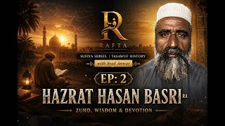 Hasan al-Basri: The Man Who Shaped Islamic Mysticism | Sufiya Series Ep. 02