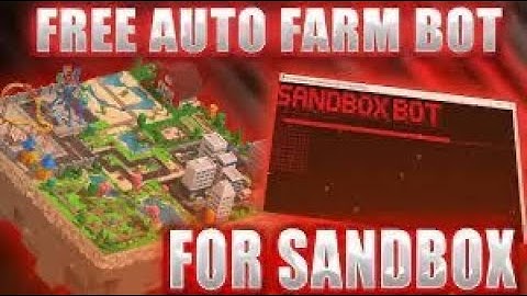SANDBOX BOT | AUTO FARM BOT | HACK BOT | 2022