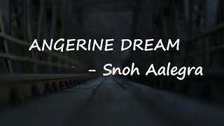 Snoh Aalegra - TANGERINE DREAM  Lyrics