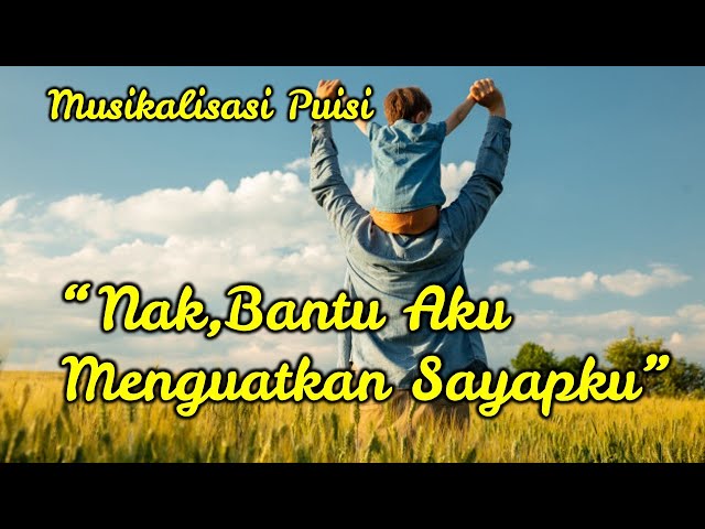 Puisi Cinta Untuk Anakku Tersayang ( Nak,Bantu Aku Menguatkan Sayapku ) Musikalisasi Puisi class=