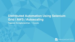 Distributed Automation Using Selenium Grid / AWS / Autoscaling