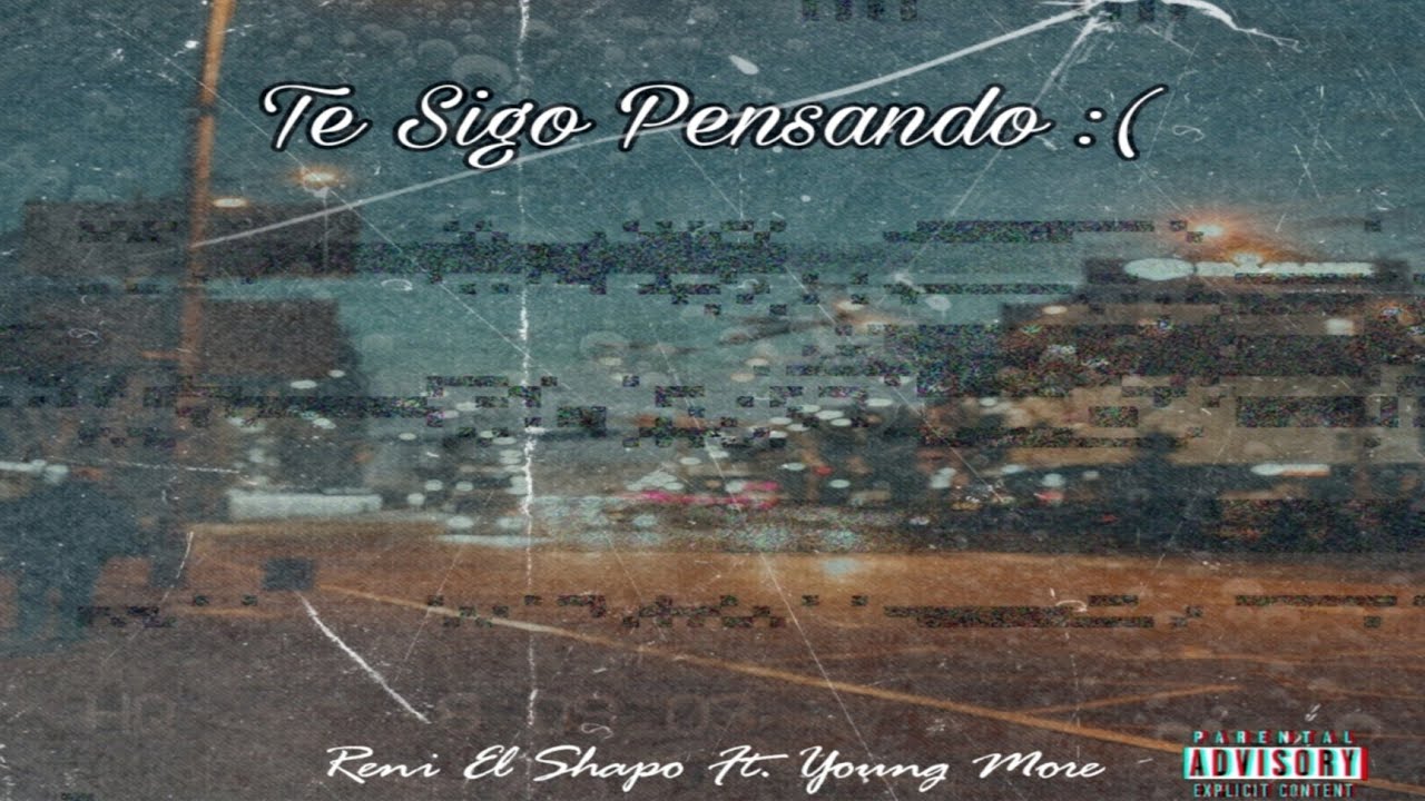 Reni El Shapo, Young More - Te Sigo Pensando (Ft. Dímelo Ise) (Prod
