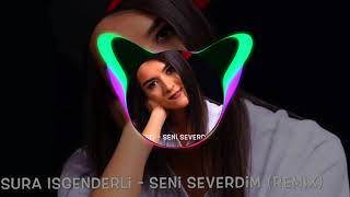 SURA ISGENDERLİ-SENİ SEVERDİM (MİXTRAP REMİX) Resimi