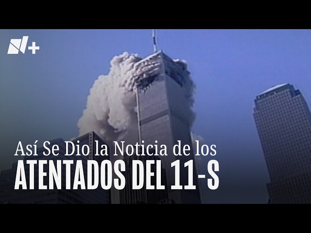 Así se dio la noticia de los atentados del 11 de Septiembre de 2001 en N+