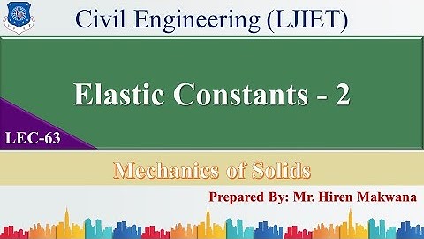 LECTURE - 63 | ELASTIC CONSTANTS | PART - II