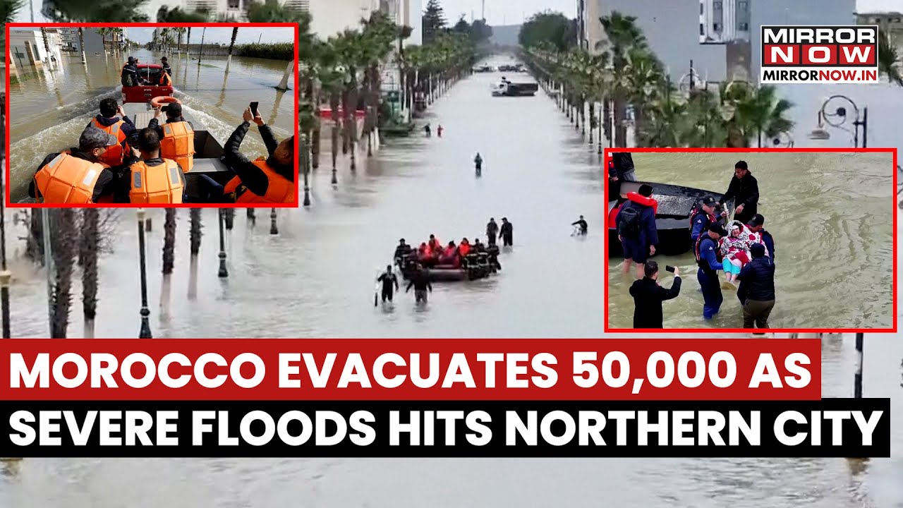Morocco Evacuates 50,000 As Severe Floods Hits Northern City After Record Rainfall | Watch