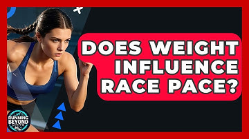 Does Weight Influence Race Pace? - Running Beyond Limits
