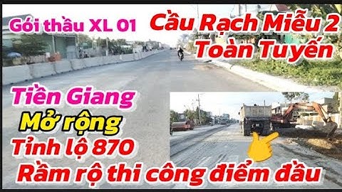 TIỀN GIANG  TOÀN TUYẾN NÚT CHÍNH CẦU RẠCH MIỄU 2 ĐIỂM ĐẦU ĐANG RẦM RỘ THI CÔNG  NGÃ TƯ ĐỒNG TÂM