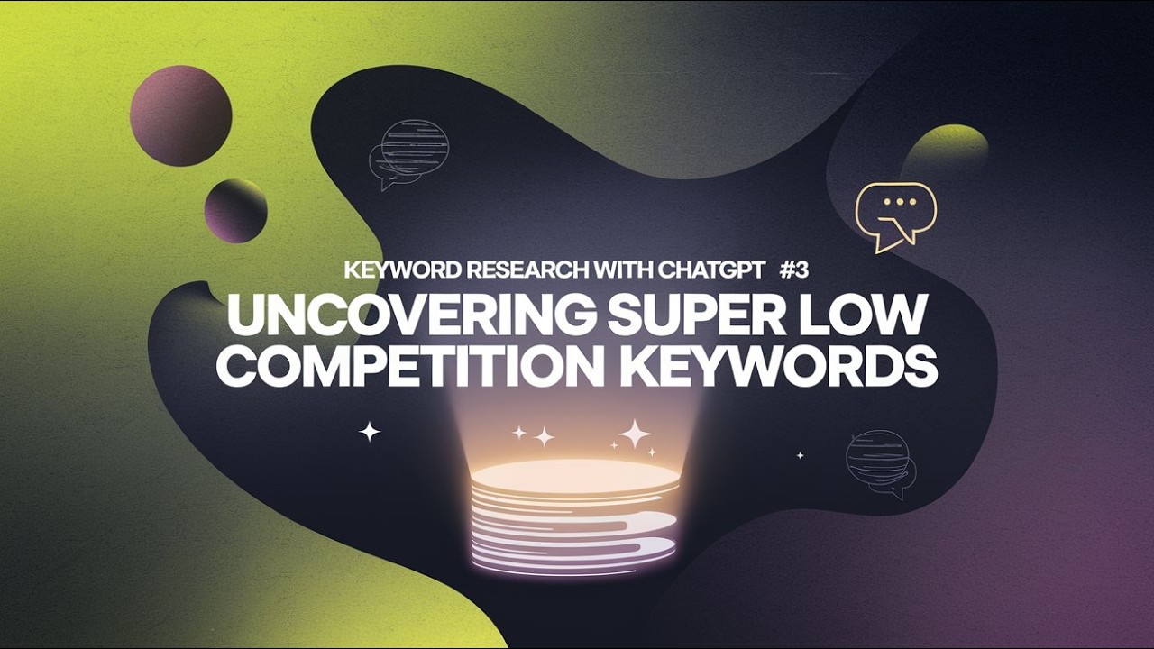 Keyword Research with ChatGPT #3 - Expand Keyword list to Uncover SUper Low Competition Keywords