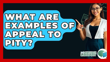 What Are Examples Of Appeal To Pity? - The Language Library