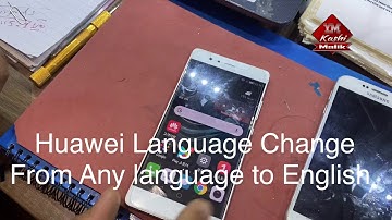 How to change Language huawei P10 plus p8 p9 p smart p20 p30 nova honor