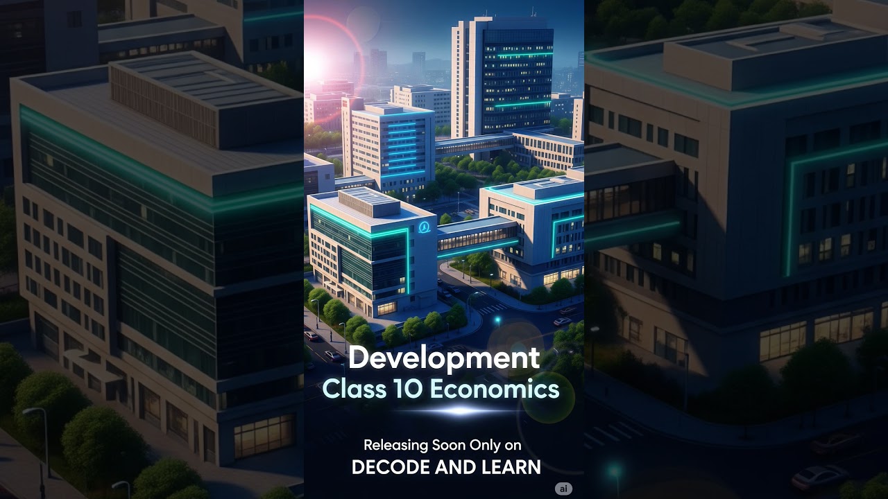 Development Class 10 Economics releasing soon only on DECODE AND LEARN stay tuned 