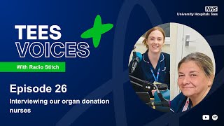 Tees Voices episode 26 - Interviewing our organ donation nurses