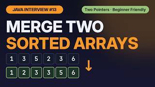 Merge Two Sorted Arrays in Java | Two Pointer Solution Explained | Java Interview Prep #13