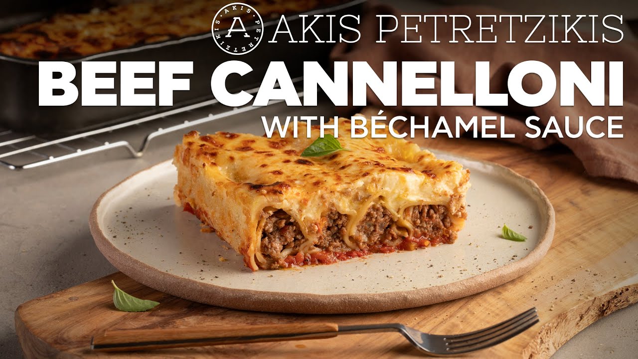 Beef cannelloni with béchamel sauce | Akis Petretzikis