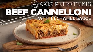 Beef cannelloni with béchamel sauce | Akis Petretzikis