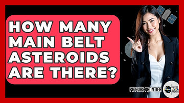 How Many Main Belt Asteroids Are There? - Physics Frontier