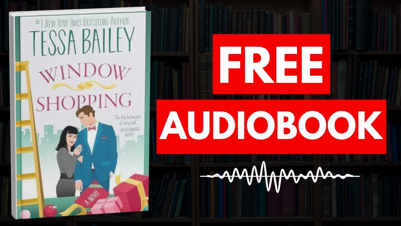 Window Shopping by Tessa Bailey [ Full Audiobook Free ]