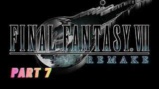 Final Fantasy VII Remake Playthrough Part 7