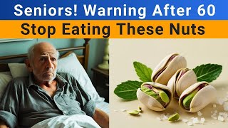 5 Nuts You Should Eat and 5 You Should Avoid After 60