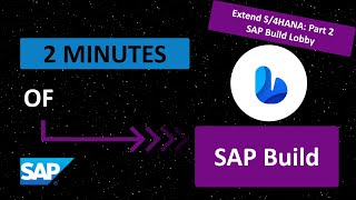 Extend S/4HANA: Part 2 SAP Build Lobby