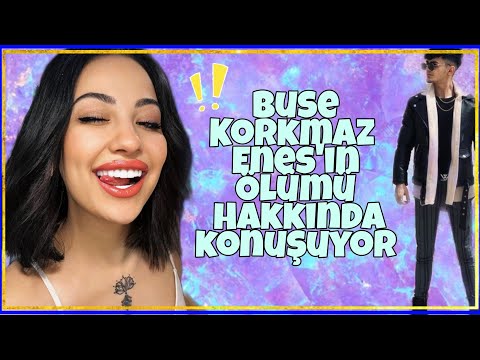 BUSE KORKMAZ ENES ALF HAKKINDA AÇIKLAMA YAPIYOR.#busekorkmaz #enesçakmak #enesalf