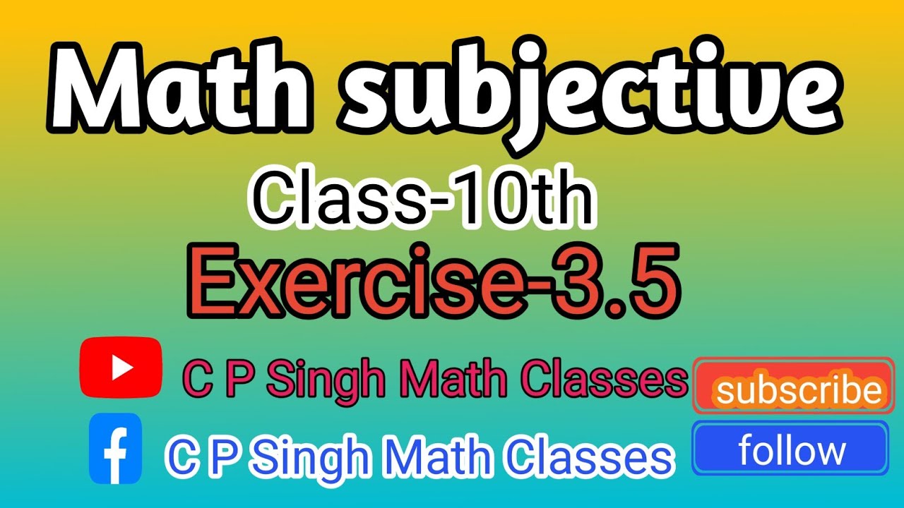 Exercise-3.5/Dr.K C singh/class-10th/Exam-2026/important board question/vvi subjective 