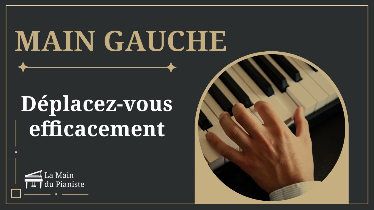 Comment bien déplacer et placer votre main gauche au piano ?