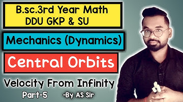 Velocity From Infinity | Central Orbits | B.sc.3rd year Math | ddu gkp SU | Part-5 | AS TEACH