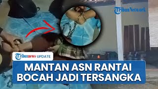 Eks PNS yang Rantai Bocah di Boyolali Terancam Penjara 8 Tahun, Istri Bekerja sebagai ASN Sragen