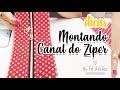 Dicas ::: Montando Canal do Zíper - By Fê Atelier
