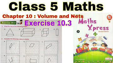 Class 5 Maths Xpress Exercise 10.3 | Maths Xpress | Class 5 | CBSE | Volume and Nets | Chapter 10