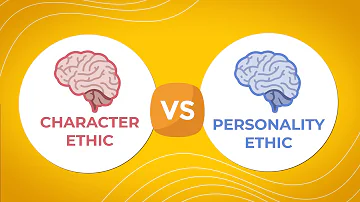 Character Ethic vs. Personality Ethic - Change the Way You Think