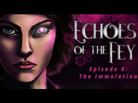 Прохождение Echoes of the Fey Episode 0׃ The Immolation  — 01 —  [Без комментариев]