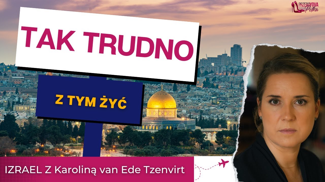 Jerozolima 2024: Życie i Konflikty – Wgląd Polki Mieszkającej w Izraelu - Karolina van Ede Tzenvirt