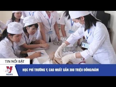 Học phí trường Y, cao nhất gần 300 triệu đồng/năm - VNEWS - youtube