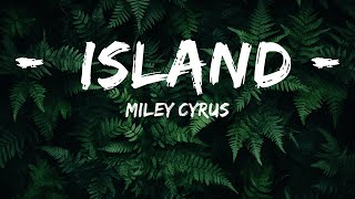 [1HOUR] Miley Cyrus - Island (Lyrics) | Top Best Songs