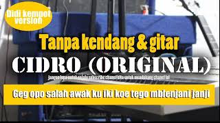 Cidro Tanpa Kendang U0026 Melodi Versi Original Musik