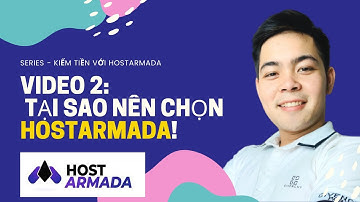 Video 2: Tại Sao nên chọn Host Armada để bắt đầu! - Kiếm tiền với HostArmada