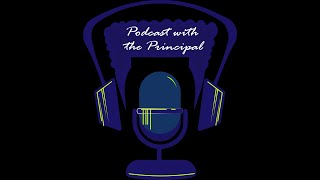 Podcast with the Principal: Elevating Parent Voices Episode 1